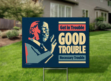 Load image into Gallery viewer, John Lewis Quotes Get In Trouble Good Trouble Necessary Trouble Yard Sign