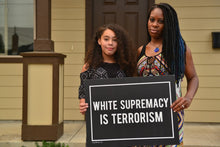 Load image into Gallery viewer, White Supremecy Is Terrorism Black Background With White Border Yard Sign