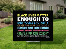 Load image into Gallery viewer, Black Lives Matter Enough To End Police Brutality Yard Sign
