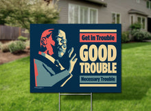 Load image into Gallery viewer, John Lewis Quotes Get In Trouble Good Trouble Necessary Trouble Yard Sign
